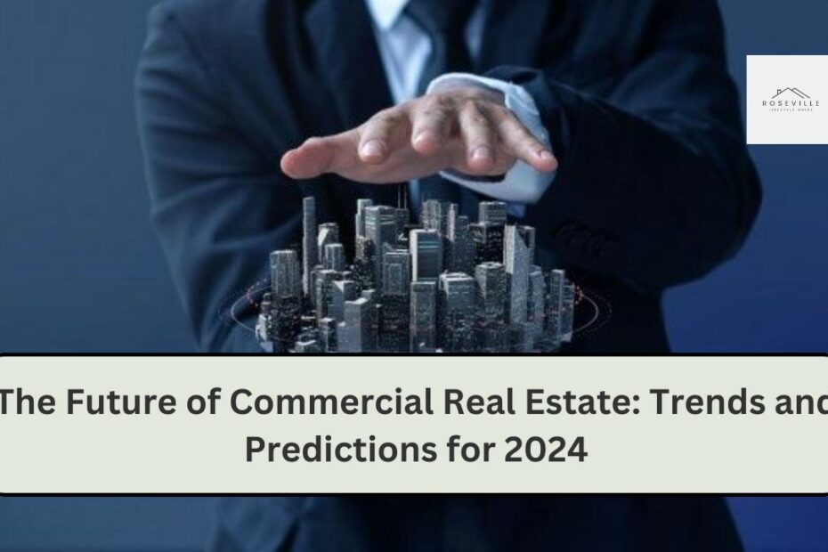 The Future of Commercial Real Estate: Trends and Predictions for 2024