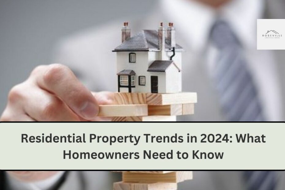 Residential Property Trends in 2024: What Homeowners Need to Know