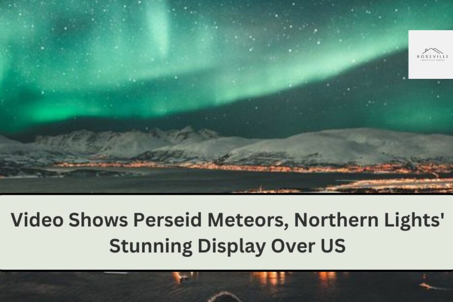 Video Shows Perseid Meteors, Northern Lights' Stunning Display Over US