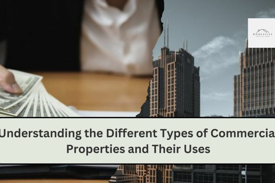 Understanding the Different Types of Commercial Properties and Their Uses