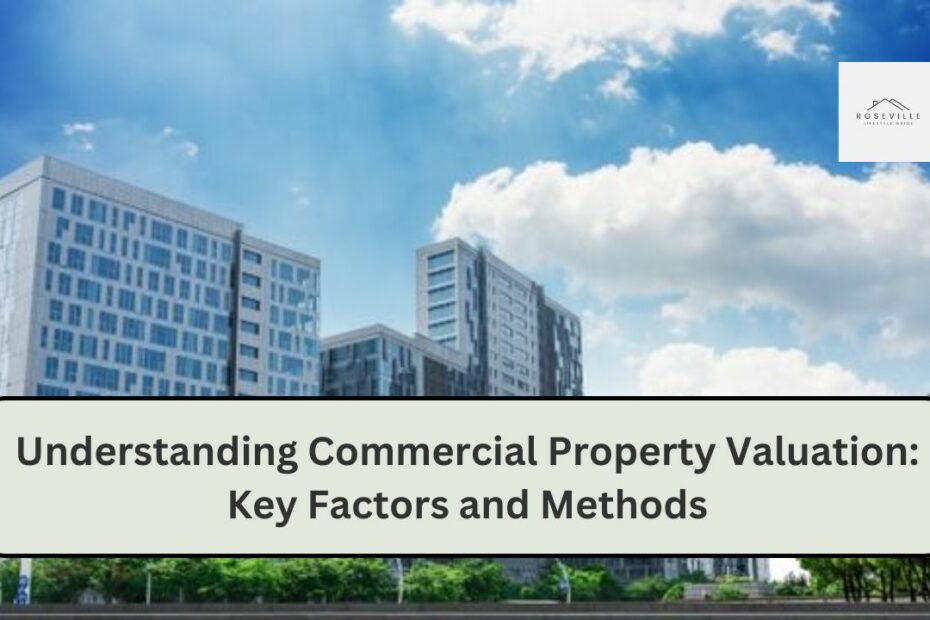 Understanding Commercial Property Valuation: Key Factors and Methods