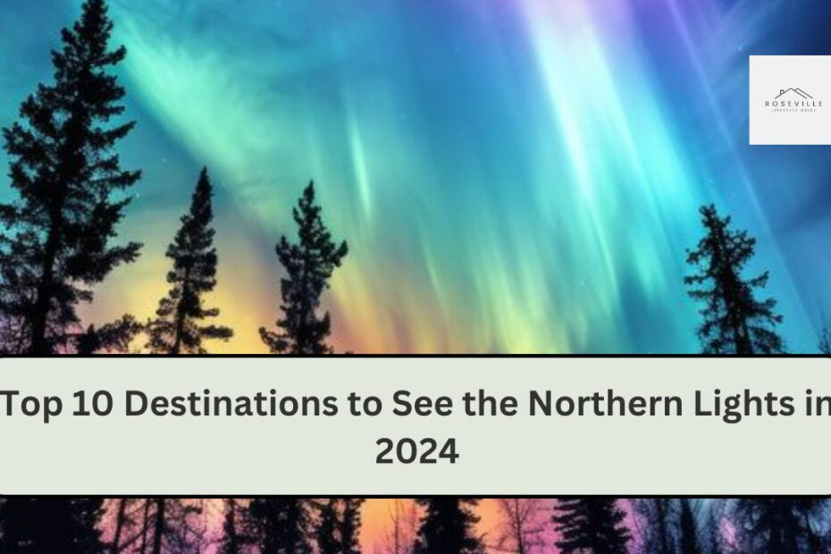 Top 10 Destinations to See the Northern Lights in 2024