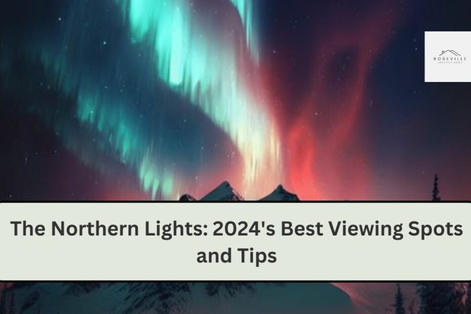 The Northern Lights: 2024's Best Viewing Spots and Tips