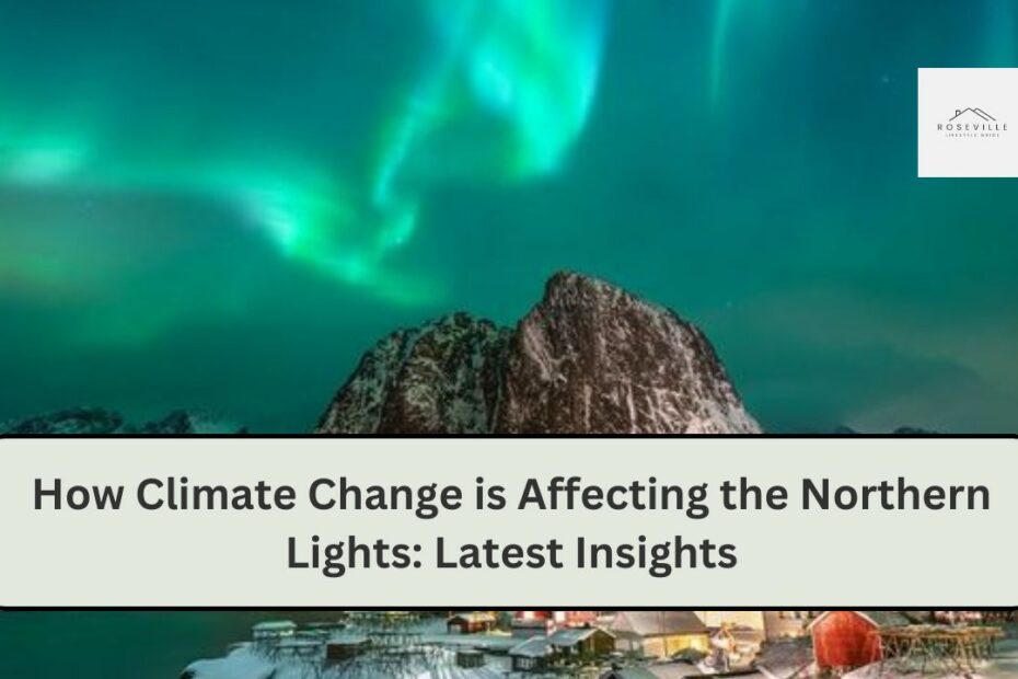 How Climate Change is Affecting the Northern Lights: Latest Insights